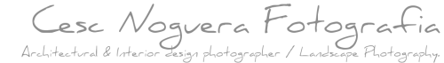 Cesc Noguera Fotografia -  Architectural & Interior design photographer / Landscape Photography.